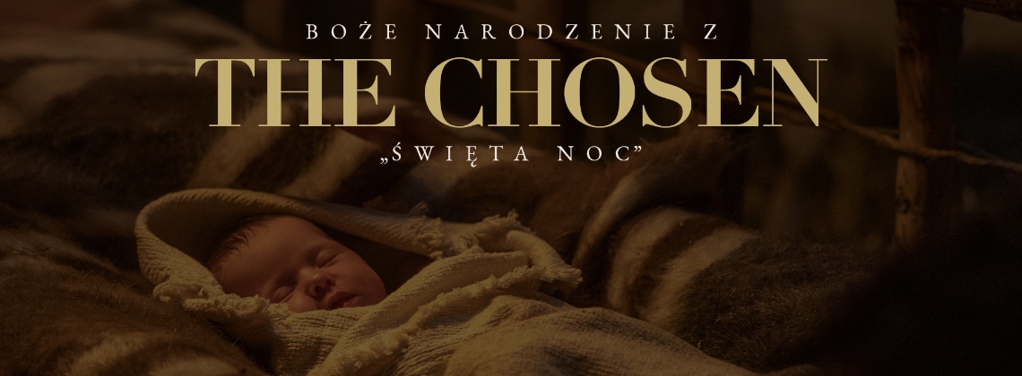 THE CHOSEN „Święta Noc” – zaproszenie na seans filmowy